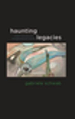 Cover of the book Haunting Legacies by Joe Carlen