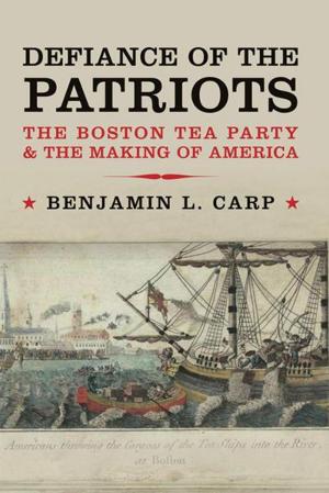 Cover of the book Defiance of the Patriots: The Boston Tea Party and the Making of America by R. J. B. Bosworth