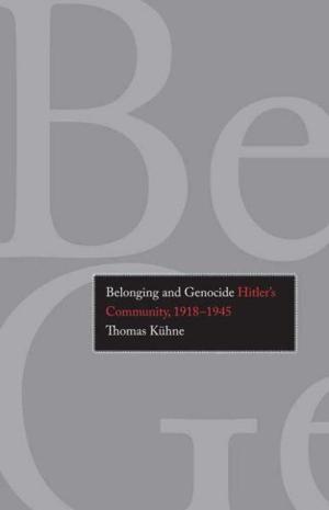Cover of the book Belonging and Genocide: Hitler's Community, 1918-1945 by Candida R. Moss