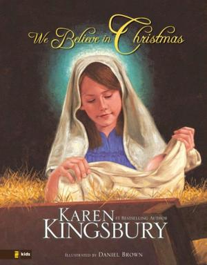 Cover of the book We Believe in Christmas by Karen Kingsbury