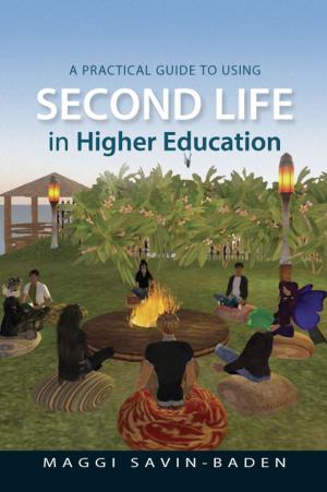 Cover of the book A Practical Guide To Using Second Life In Higher Education by Ana Lomba