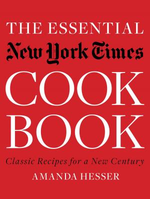 Cover of the book The Essential New York Times Cookbook: Classic Recipes for a New Century by Kendra Bailey Morris