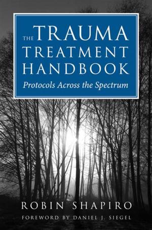 Cover of the book The Trauma Treatment Handbook: Protocols Across the Spectrum by Patrick Sharkey