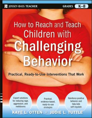 Cover of the book How to Reach and Teach Children with Challenging Behavior (K-8) by Terry Bresnick MBA, Steven N. Tani PhD, Eric R. Johnson PhD, Gregory S. Parnell