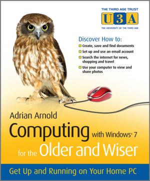 Cover of the book Computing with Windows 7 for the Older and Wiser by Dietmar Placzek, Rolf Bielecki, Manfred Messing, Frank Schwarzer