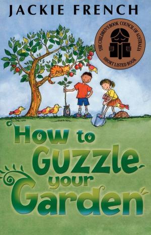 Cover of the book How to Guzzle Your Garden by Carla Burgess