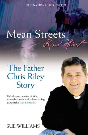 Cover of the book Mean Streets, Kind Heart The Father Chris Riley Story by Cathy Cavarzan