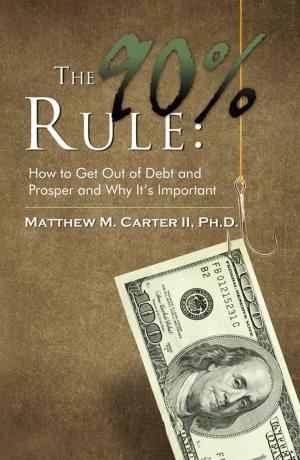Cover of the book The 90% Rule: How To Get Out Of Debt And Prosper And Why It's Important by David R. Weinraub