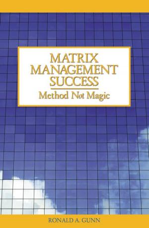 Cover of the book Matrix Management Success: Method Not Magic by Robert C. Seay
