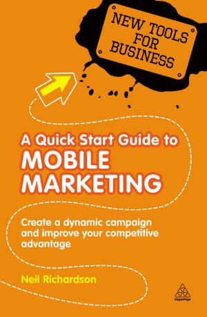 Cover of the book A Quick Start Guide to Mobile Marketing by John Foster