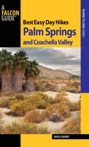 Cover of the book Best Easy Day Hikes Palm Springs and Coachella Valley by Dina Mishev
