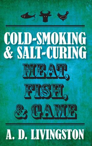Cover of the book Cold-Smoking & Salt-Curing Meat, Fish, & Game by Crystal Esquivel