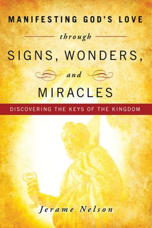 Cover of the book Manifesting God's Love through Signs, Wonders and Miracles by Adam Thompson, Adrian Beale