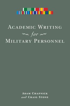 Cover of the book Academic Writing for Military Personnel by Jean-Pierre Pichette, Simon Laflamme, Yves Frenette, Julie Boissonneault, Ali Reguigui, Marcel Bénéteau, Michel Bock
