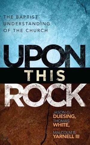 Cover of Upon This Rock: A Baptist Understanding of the Church