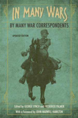 Cover of the book In Many Wars, by Many War Correspondents by Farrell O'Gorman