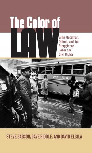Cover of the book The Color of Law: Ernie Goodman, Detroit, and the Struggle for Labor and Civil Rights by Robin Wood