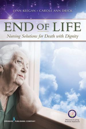 Cover of the book End of Life by Wanda Bonnel, PhD, GNP-BC, ANEF, Katharine Smith, PhD, RN, ACNS-BC, CNE, Christine Hober, PhD, MSN, RN-BC, CNE