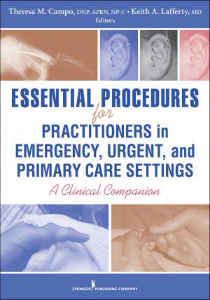 Cover of the book Essential Procedures for Practitioners in Emergency, Urgent, and Primary Care Settings by Joanne K. Singleton, PhD, RN, FNP-BC, FNAP, FNYAM, Eve S. Faber, MD, Lucille R. Ferrara, EdD, RN, MBA, FNP-BC, FNAP, Jason T. Slyer, DNP, RN, FNP-BC, CHFN, FNAP
