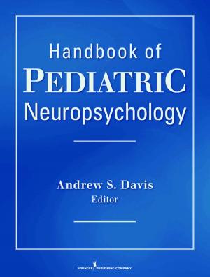Cover of the book Handbook of Pediatric Neuropsychology by Dawn Apgar, PhD, LSW, ACSW