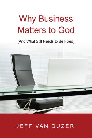 Cover of the book Why Business Matters to God by Cameron J. Anderson