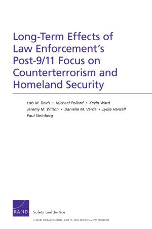 Cover of Long-Term Effects of Law Enforcement's Post-9/11 Focus on Counterterrorism and Homeland Security