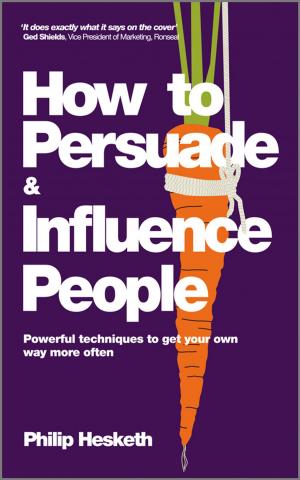 Cover of the book How to Persuade and Influence People by 