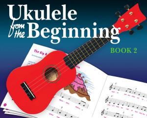Cover of the book Ukulele From The Beginning: Book 2 by Joe Bennett