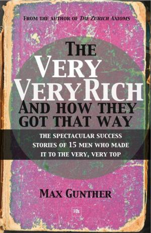 Cover of the book The Very, Very Rich and How They Got That Way by John Michael Sheehan