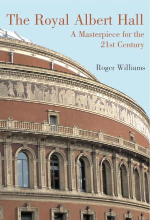 Book cover of The Royal Albert Hall: A Masterpiece for the 21st Century