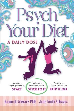 Cover of the book Psych Your Diet: A Daily Dose Volume 2. Psych Yourself to Stick to It by Stan Spencer PhD