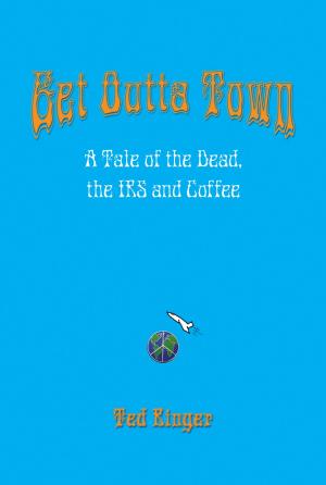 Cover of the book Get Outta Town: A Tale of the Dead, the IRS and Coffee by David Scott Jr