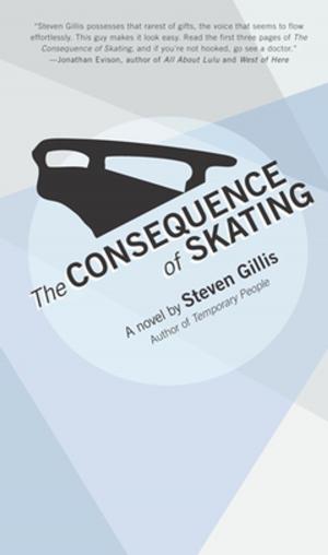 Cover of the book The Consequence of Skating by Carole Maso