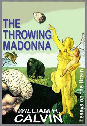 Cover of the book The Throwing Madonna: Essays On The Brain by Carmelo Emanuele