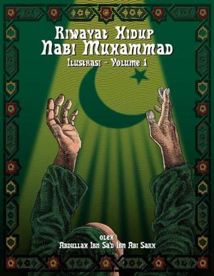 Cover of the book Riwayat Hidup Nabi Muhammad - Ilustrasi - Vol. 1 by Lee H. Campbell, Ph.D