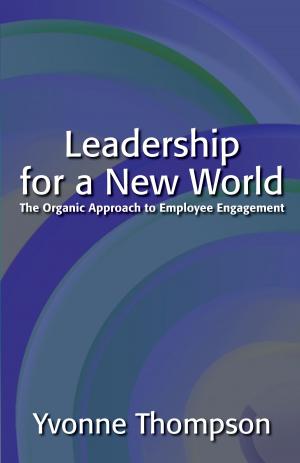 Book cover of Leadership for a New World: The Organic Approach to Employee Engagement