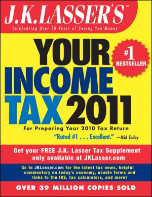 Cover of the book J.K. Lasser's Your Income Tax 2011 by Matan Feldman, Arkady Libman
