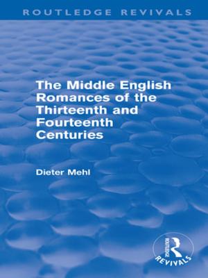 Book cover of The Middle English Romances of the Thirteenth and Fourteenth Centuries (Routledge Revivals)