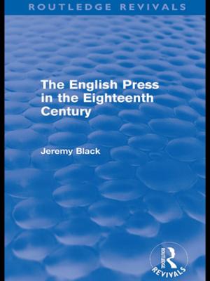 Cover of the book The English Press in the Eighteenth Century (Routledge Revivals) by Shari Lowin