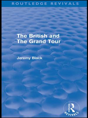Cover of the book The British and the Grand Tour (Routledge Revivals) by Sheryn Spencer-Waterman