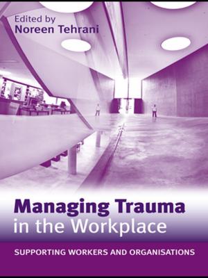 Cover of the book Managing Trauma in the Workplace by Josef Langer, Niksa Alfirevic, J Pavicic