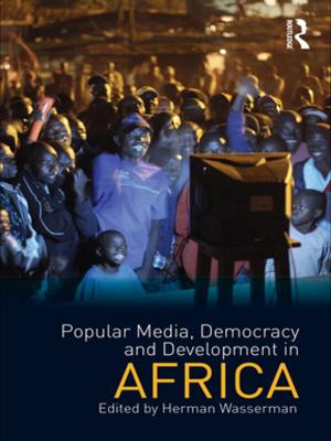 Cover of the book Popular Media, Democracy and Development in Africa by Kory Floyd, Paul Schrodt, Larry Erbert, Angela Trethewey