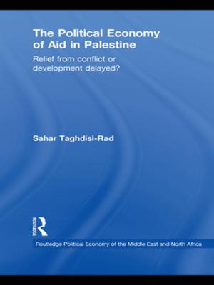 Cover of the book The Political Economy of Aid in Palestine by Dan Davies, Alan Howe, Christopher Collier, Rebecca Digby, Sarah Earle, Kendra McMahon