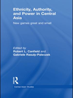 Cover of the book Ethnicity, Authority, and Power in Central Asia by Nick Ritchie, Paul Rogers