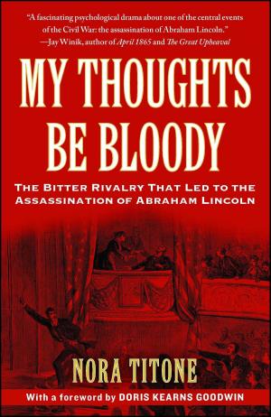 Cover of the book My Thoughts Be Bloody by Tyler Anbinder