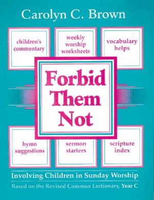 Cover of the book Forbid Them Not Year C by Todd Outcalt