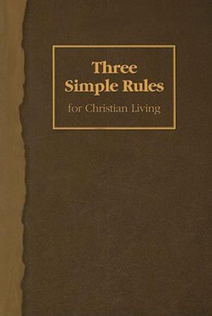 Cover of the book Three Simple Rules for Christian Living by Horace R. Weaver