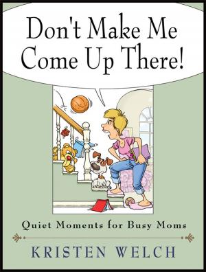 Cover of the book Don't Make Me Come Up There! by Judy L Arnall