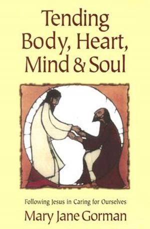 Cover of the book Tending Body, Heart, Mind, and Soul by Annette Marbury, Herbert Marbury, Maisha Handy, Philip Dunston, Dr. Daniel Black, Michael McQueen, Elizabeth Walker, Tapiwa Mucherera