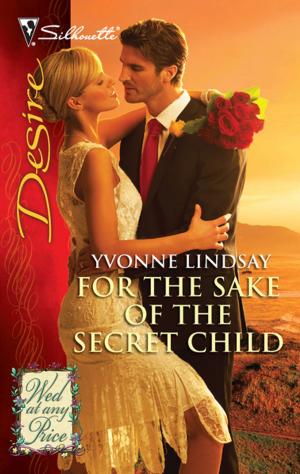 Cover of the book For the Sake of the Secret Child by Michelle Celmer